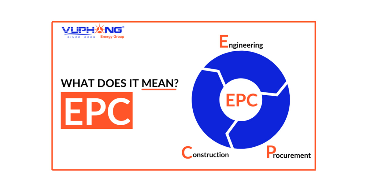 Nếu ký hợp đồng EPC thì có nghĩa là thực hiện những công việc gì?
